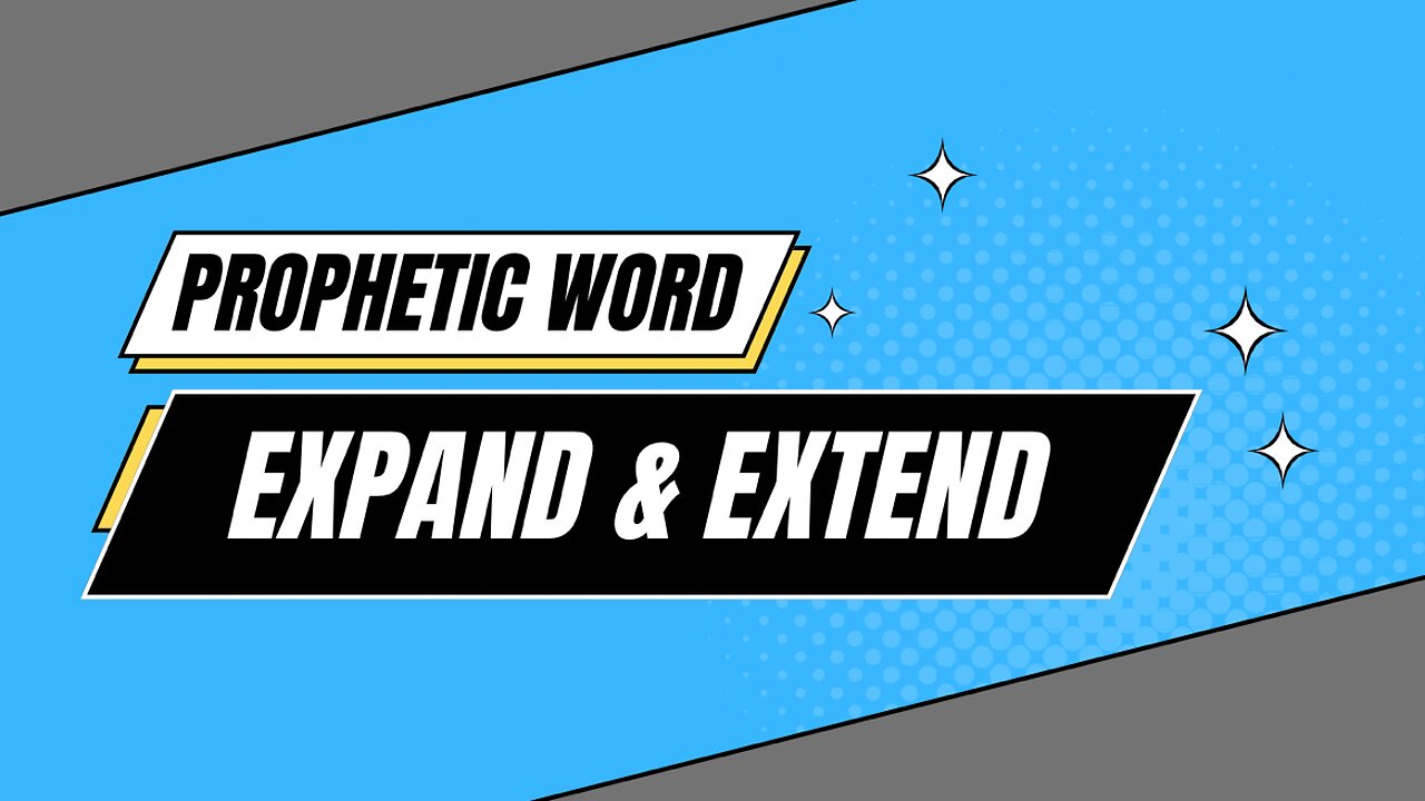 Prophetic Word - Expand & Extend