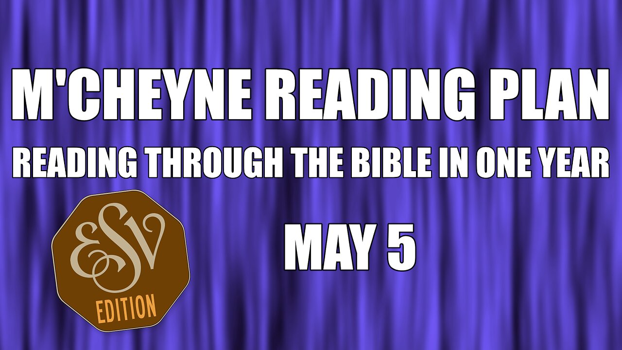 Day 125 - May 5 - Bible in a Year - ESV Edition