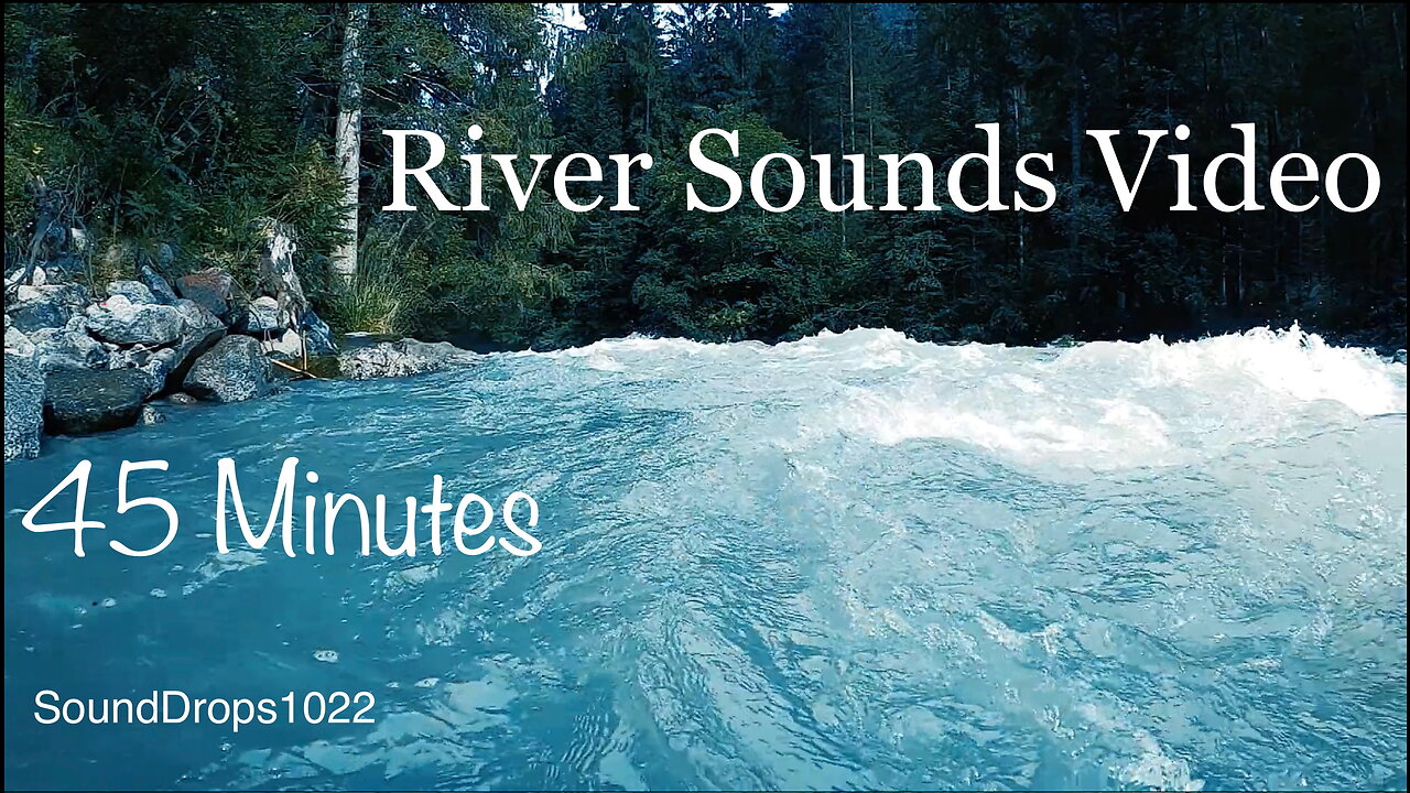 Find Peace With 45 Minutes Of River Sounds Video