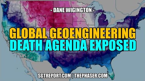 GLOBAL GEOENGINEERING DEATH AGENDA EXPOSED - Dane Wigington