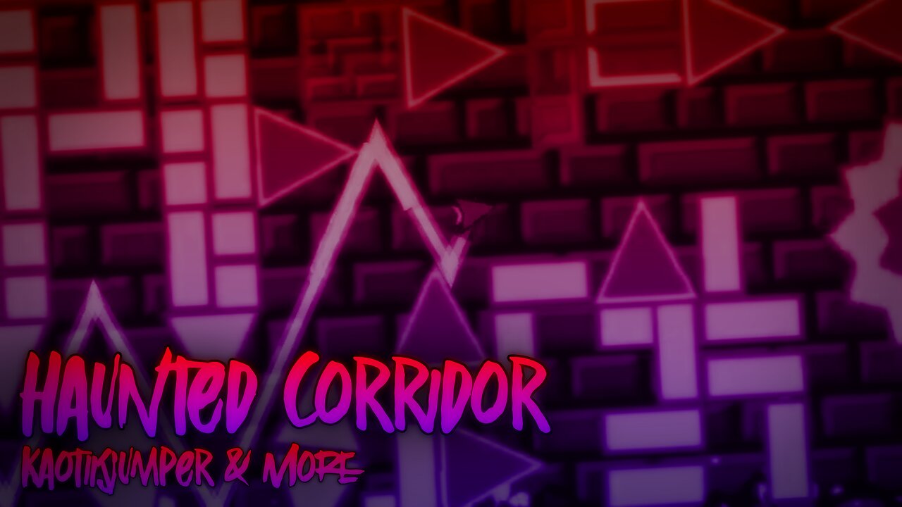 Haunted Corridor by KaotikJumper & More (ILL Fix by me) - Geometry Dash