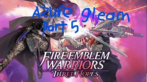 fire emblem 3 hopes azure gleam part 5