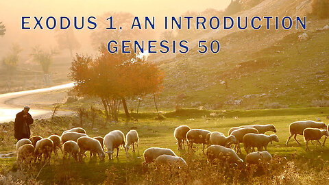 Jacob Bible Study Exodus 1, An Introduction Genesis 50 4/13