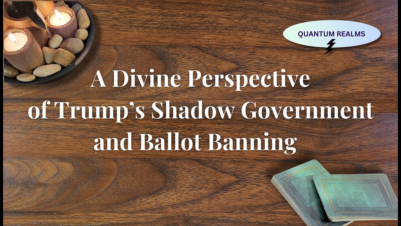 A Divine Perspective of Trump's Shadow Government and Ballot Banning