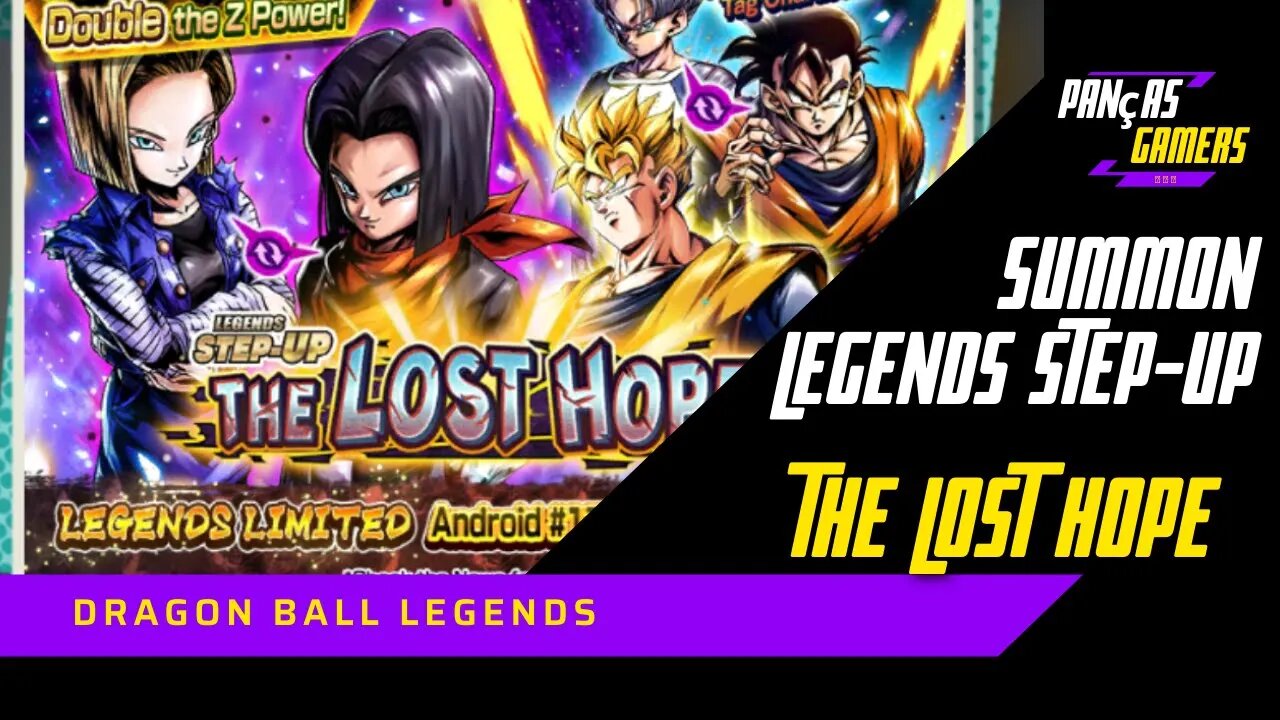 EM BUSCA DOS ANDROID #17 & ANDROID #18 NA SUMMON, STEP-UP, THE LOST HOPE - DRAGON BALL LEGENDS