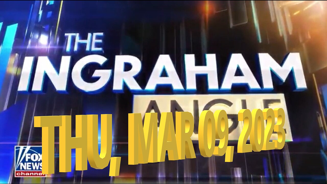 Ingraham Angle 03-09-2023