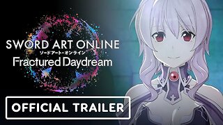 Sword Art Online: Fractured Daydream - Official Strea Trailer