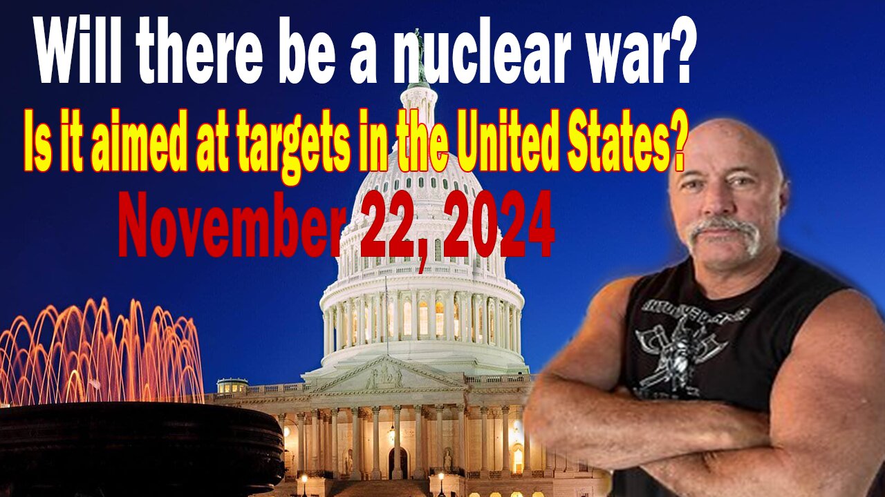 Michael Jaco Update Today Nov 22 | Will there be a nuclear war and will rogue military groups strike targets in the US?