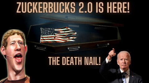 ZUCKERBUCKS 2.0 Launched - Aiming at 2024 For Final Nail in Coffin of America!