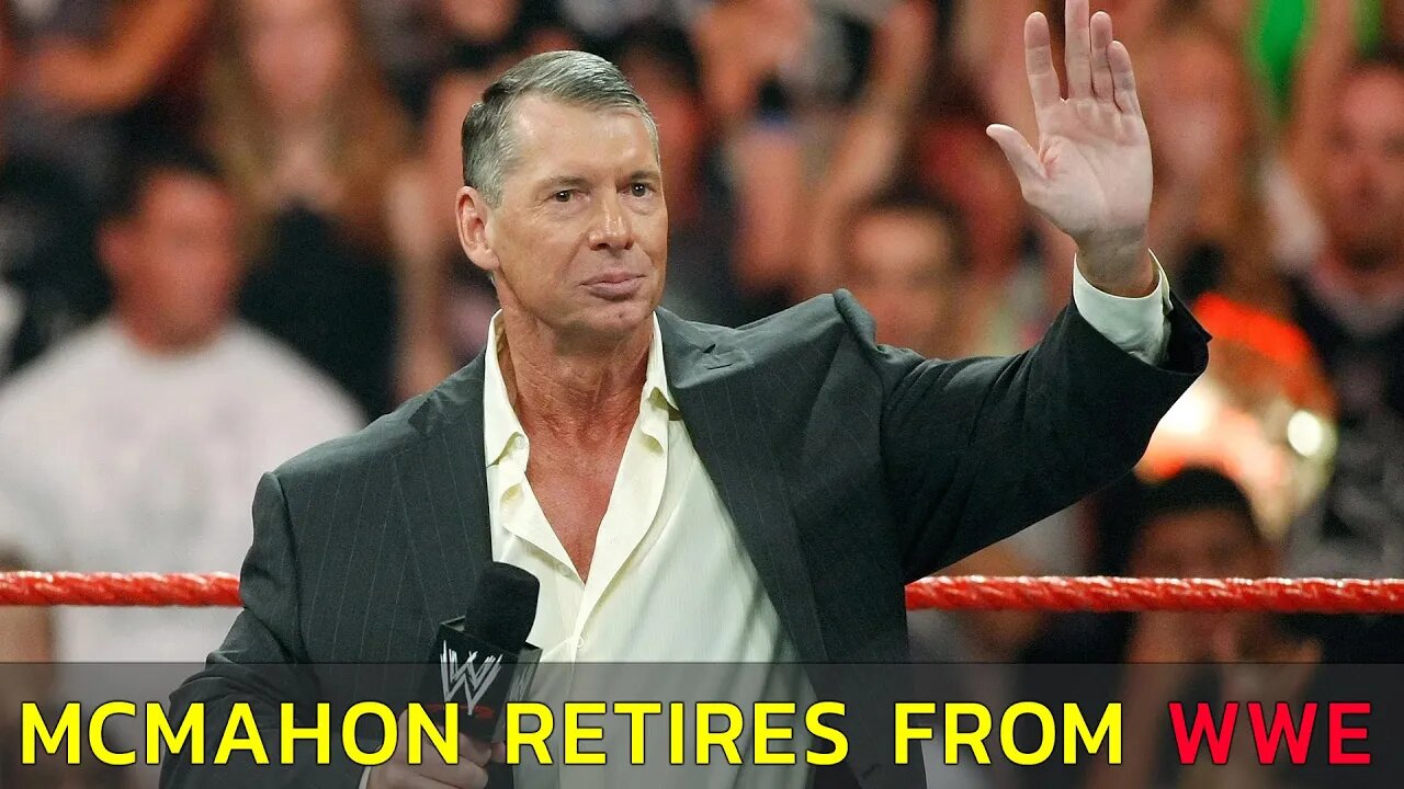 VINCE MCMAHON RETIRES FROM WWE