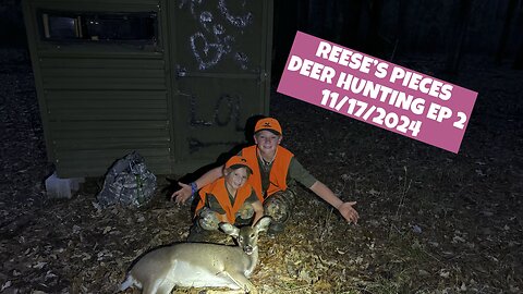 REESE’S PIECES DEER HUNTING EP 2