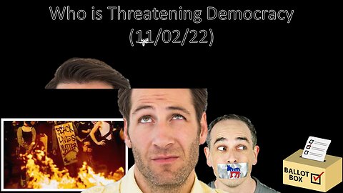 Who's Threatening Democracy | Liberals "Think" (11/02/22)