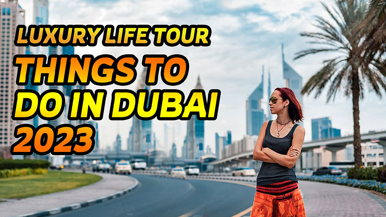 Things to Do in Dubai 2023 - dubai luxury lifestyle - Billionaire Lifestyle in Dubai