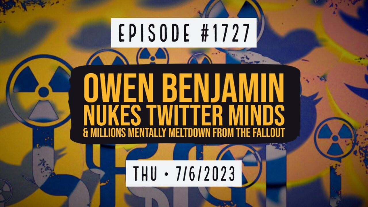 Owen Benjamin | #1727 Owen Benjamin Nukes Twitter Minds & Millions Mentally Meltdown From The Fallout