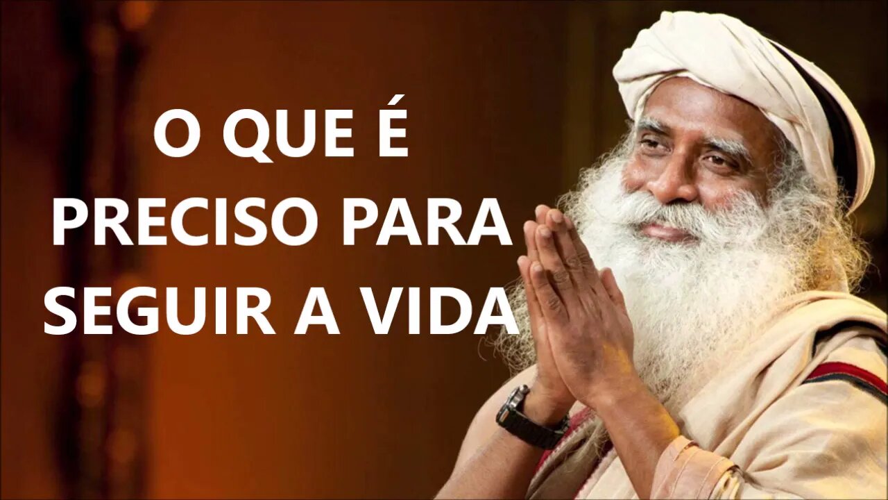 TEMOS O QUE É PRECISO PARA SEGUIR A VIDA, SADHGURU, DUBLADO