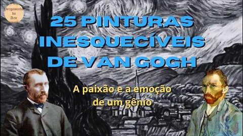 25 Pinturas inesquecíveis de Van Gogh - A paixão e a emoção de um gênio