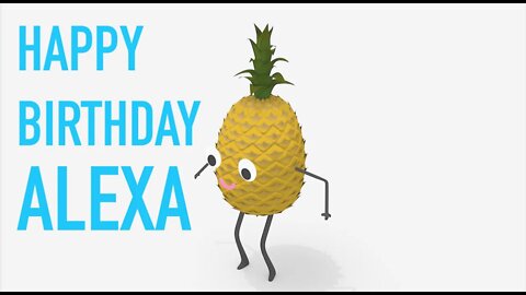 Happy Birthday ALEXA! - PINEAPPLE Birthday Song