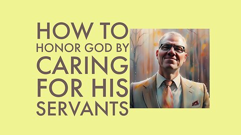 How to Honor God by Caring for His Servants