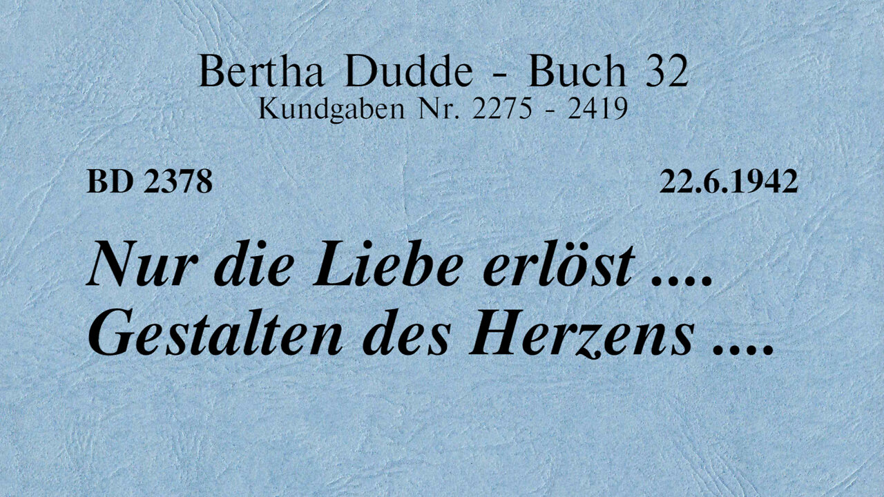 BD 2378 - NUR DIE LIEBE ERLÖST .... GESTALTEN DES HERZENS ....