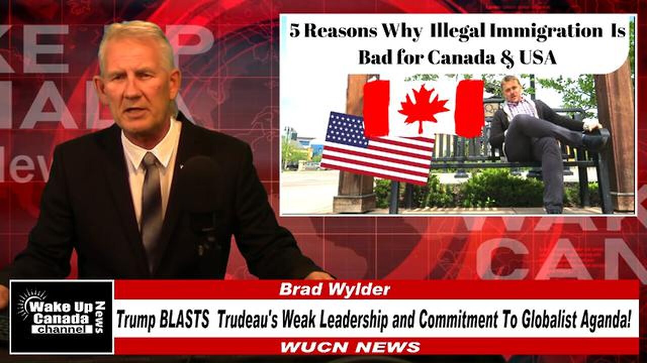 WUCN-Epi#233- Trump BLASTS Trudeau's Weak Leadership and Commitment To Globalist Agenda!