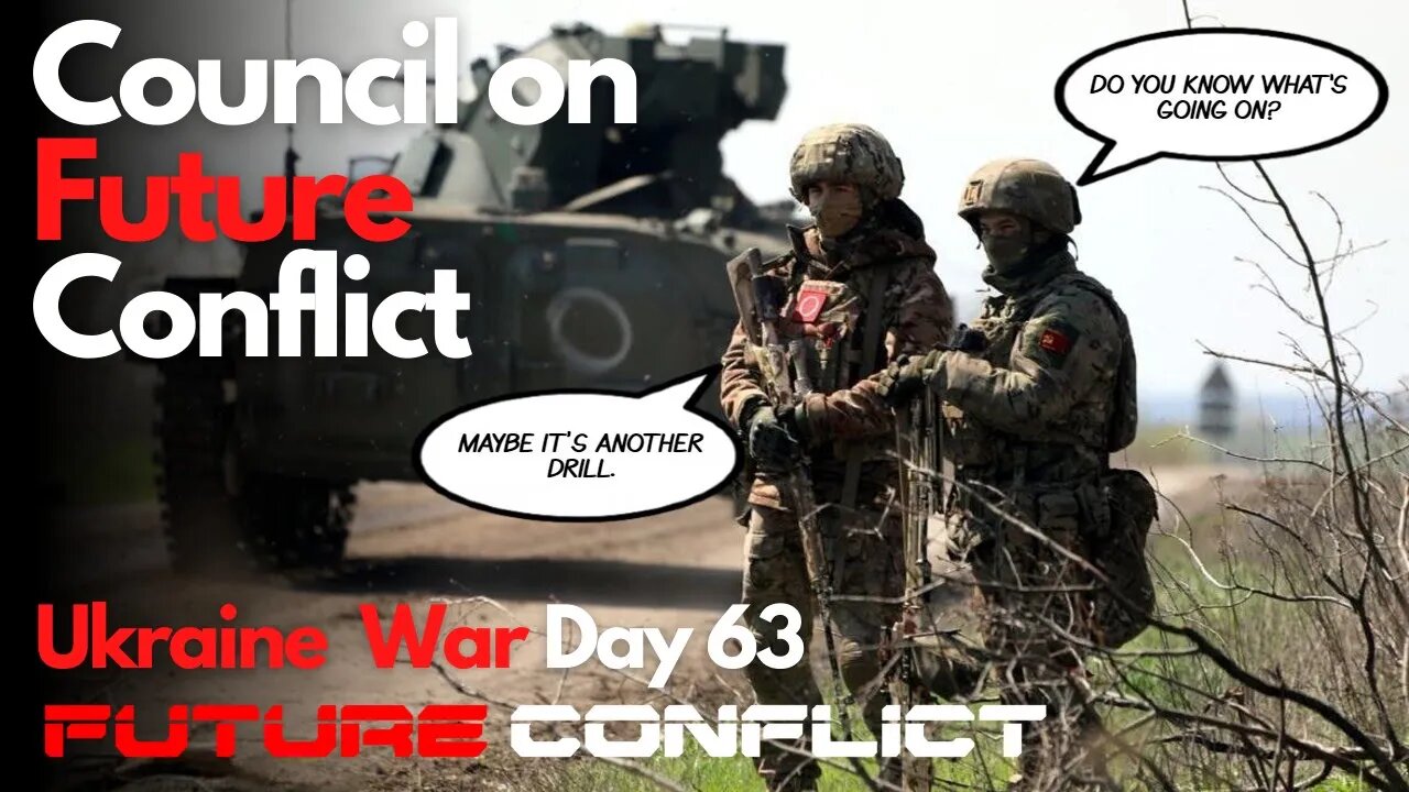 Ukraine War: Day 63 - Council on Future Conflict