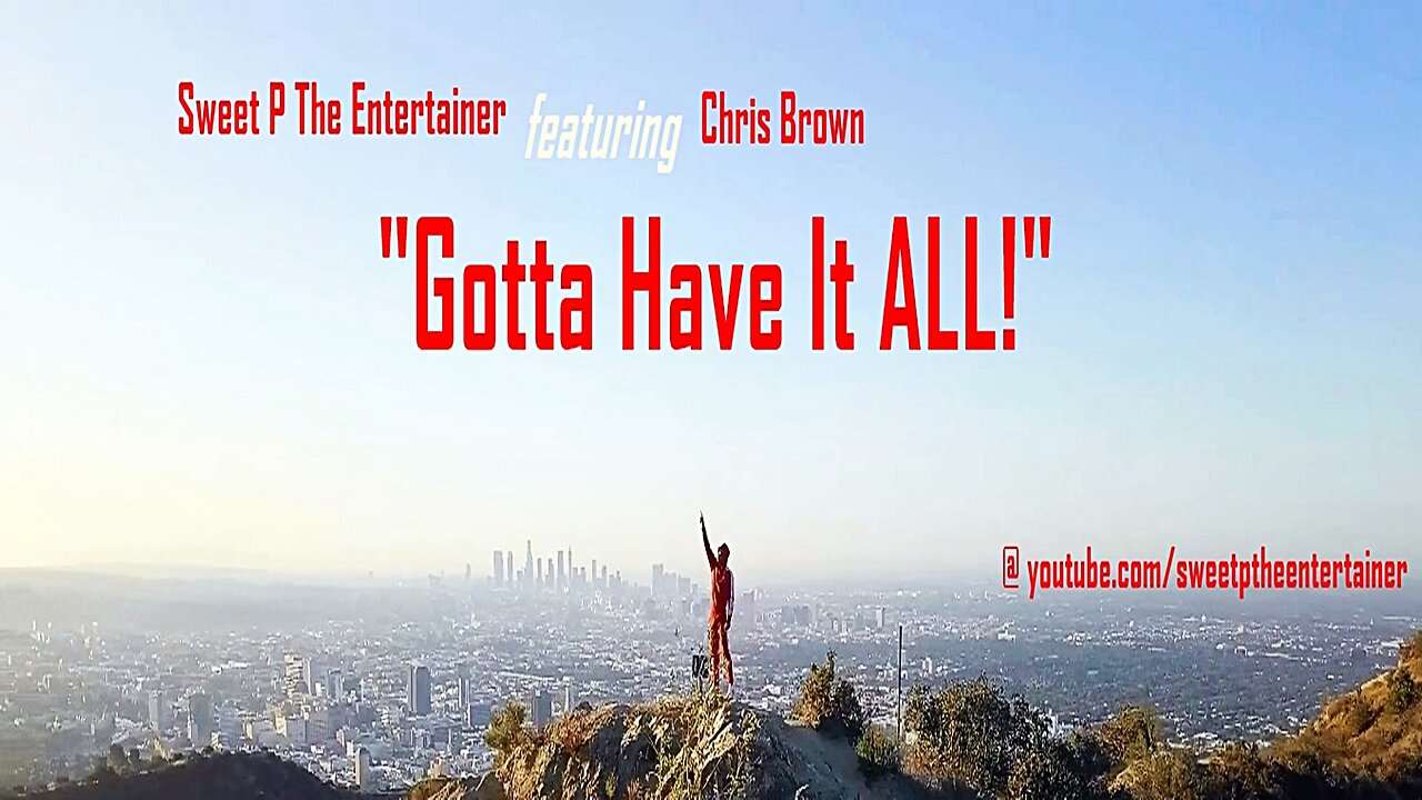 Sweet P The Entertainer "Gotta Have It All" featuring Chris Brown