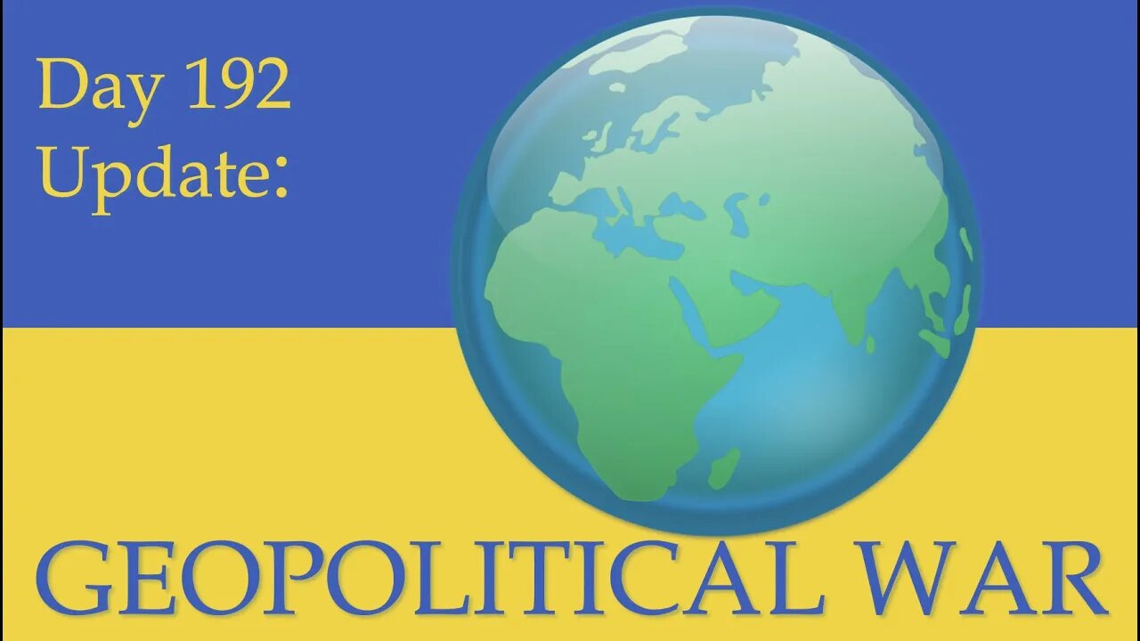 THE GEOPOLITICAL WAR: What happened on Day 192 of the Russian invasion of Ukraine | Daily Update