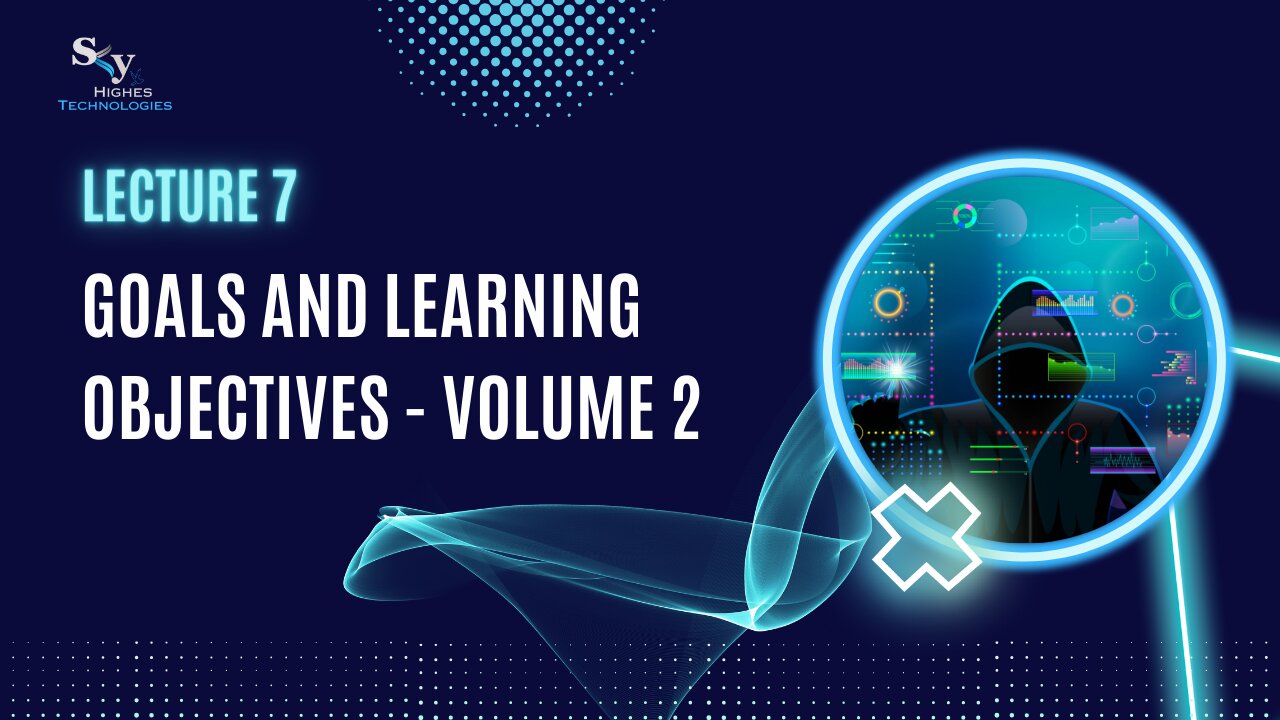 7. Goals and Learning Objectives - Volume 2 | Skyhighes | Cyber Security-Network Security