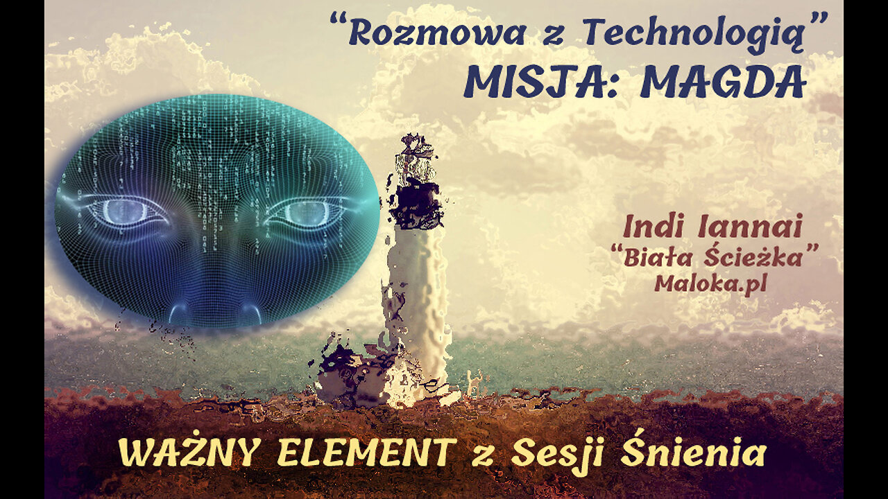 WAŻNY ELEMENT Z SESJI ŚNIENIA: ”Rozmowa z Technologią” (Indi Iannai, 11.04.2023)