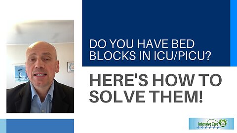 Do You Have Bed Blocks in ICU/PICU? Here's How to Solve Them!