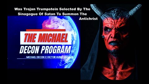 Sinagogue Of Satan Use Zionist Trojan Trumpstein To Summon The AntiChrist Michael Decon Victor Hugo