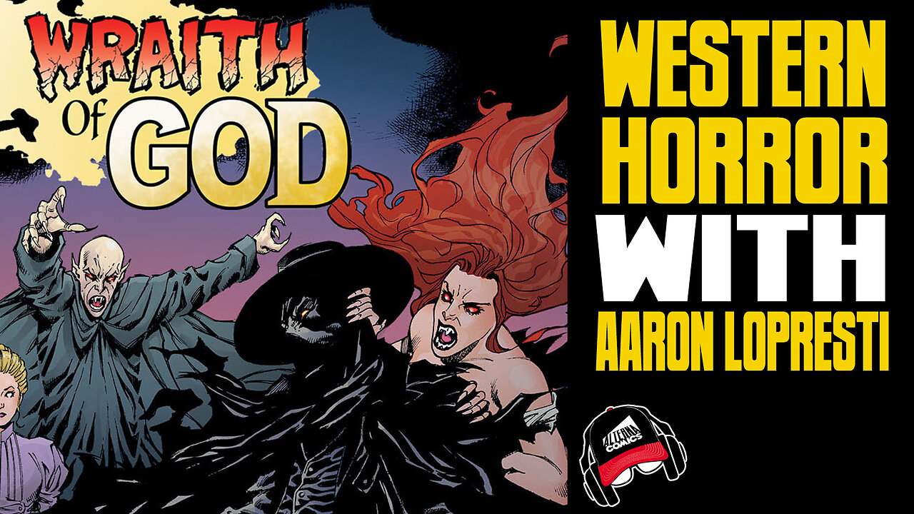 AARON LOPRESTI | Western Supernatural Horror (COMIC BOOK RADIO ep.30 | 6-30-23)
