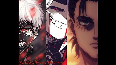 Kaneki/Eren/Dust!Sans AMV [CHECK DESCRIPTION]