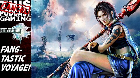 CTP Gaming - Final Fantasy XIII - Fang-tastic Voyage!