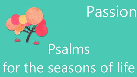 Psalms For the Seasons of Life: Passion