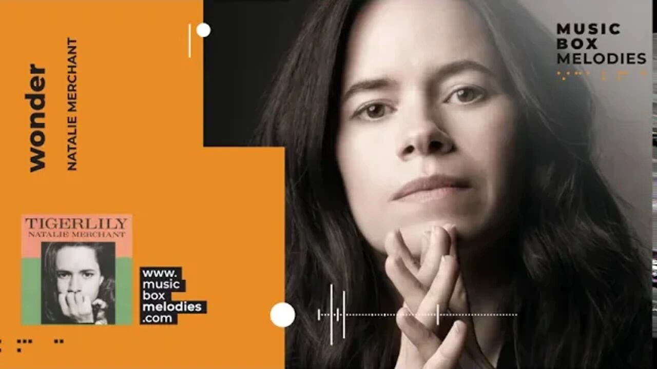 [Music box melodies] - Wonder by Natalie Merchant