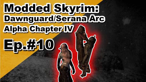 Modded Skyrim: Alpha Chapter IV Serana Arc Ep#10