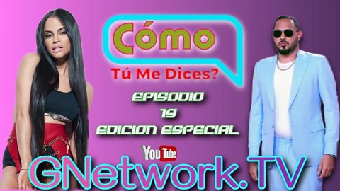 Cómo Tú Me Dices? Ep. 19 edición especial