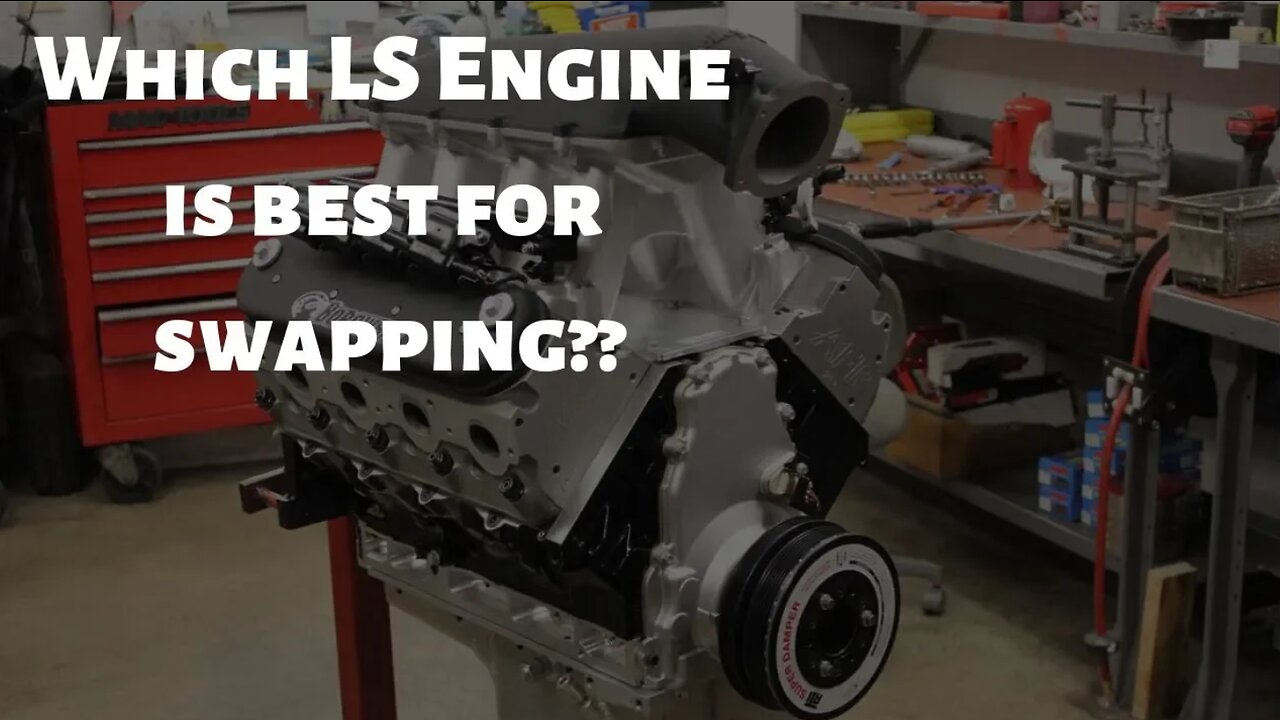 Which LS engine is best for swapping?