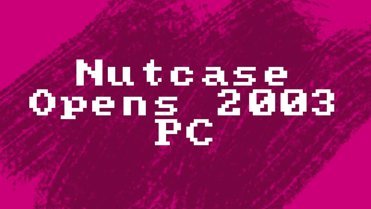 Nutcase Opens 2003 PC