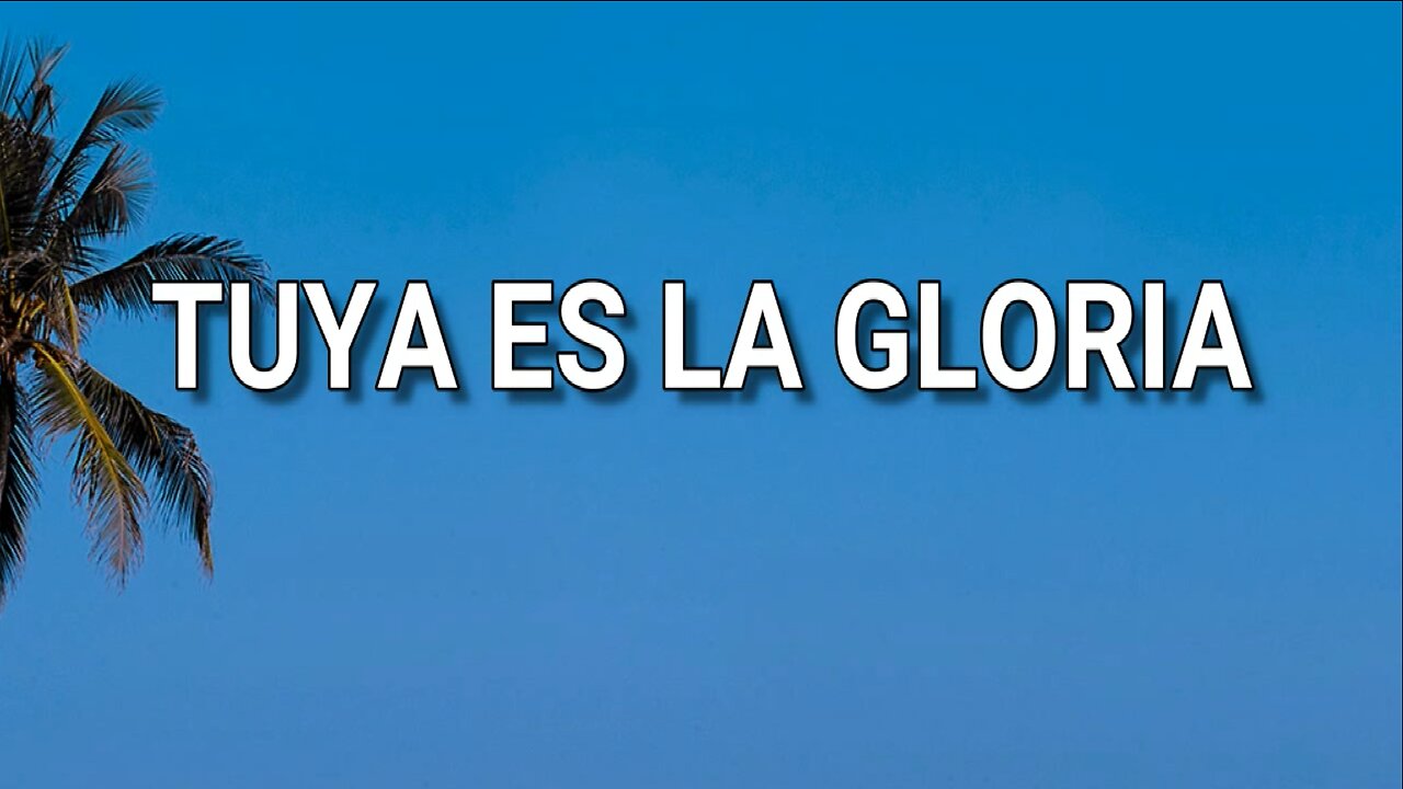 27 - Tuya es la gloria