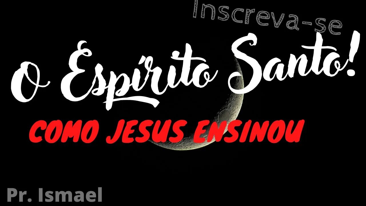 O Evangelho de João - O que Jesus ensina sobre o espírito Santo