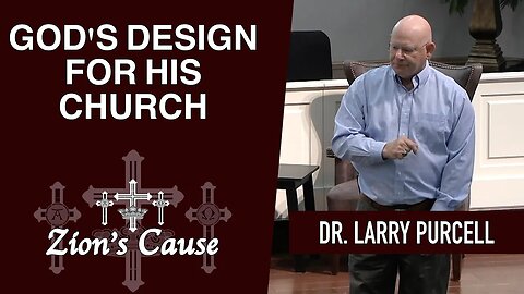 Dr. Larry Purcell - "God's Design For His Church"