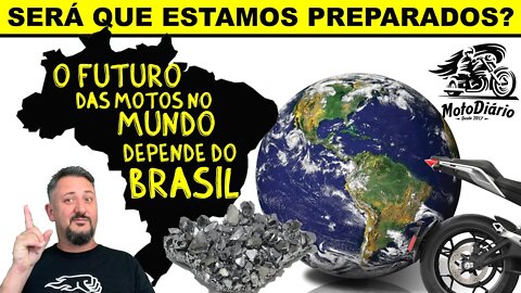 O FUTURO das MOTOS no MUNDO DEPENDERÁ do NIÓBIO do BRASIL. Será que estamos preparados para isso?