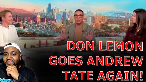 Don Lemon GOES FULL Andrew Tate Triggering His Female Co-Hosts With Truth About Women!