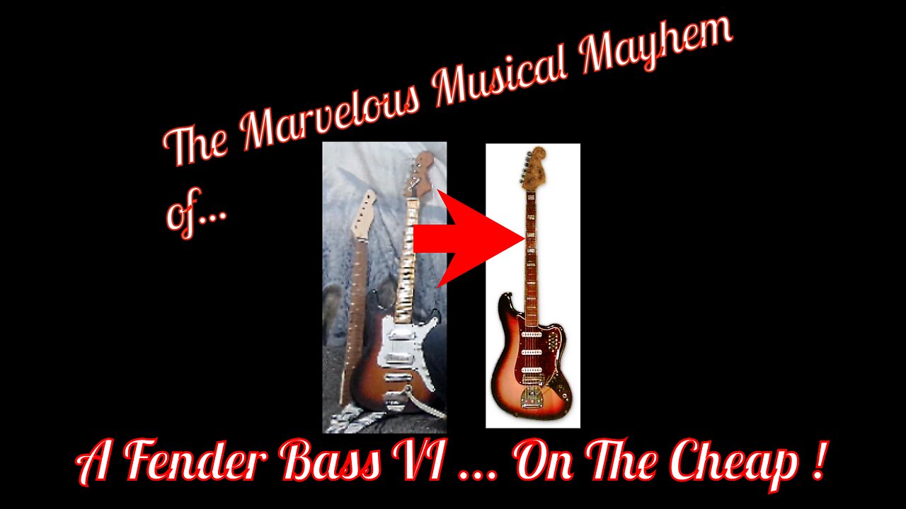 Making a Fender Bass VI On The Cheap ! The Marvelous Musical Mayhem of ...