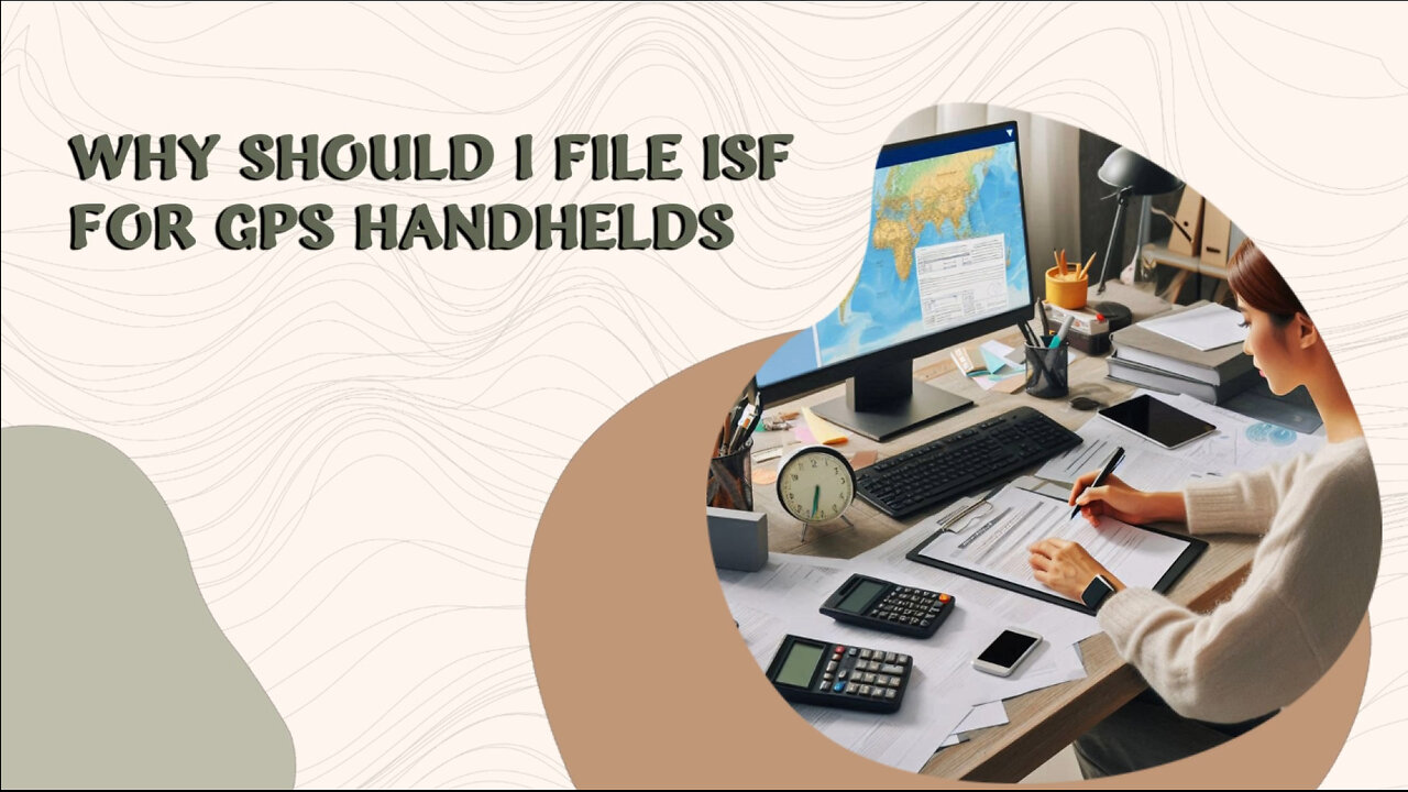 Streamline Your GPS Handheld Imports with Importer Security Filing