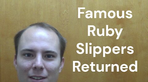 Famous Ruby Slippers Returned