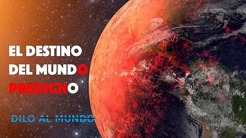 148. Dilo al Mundo | El destino del mundo predicho