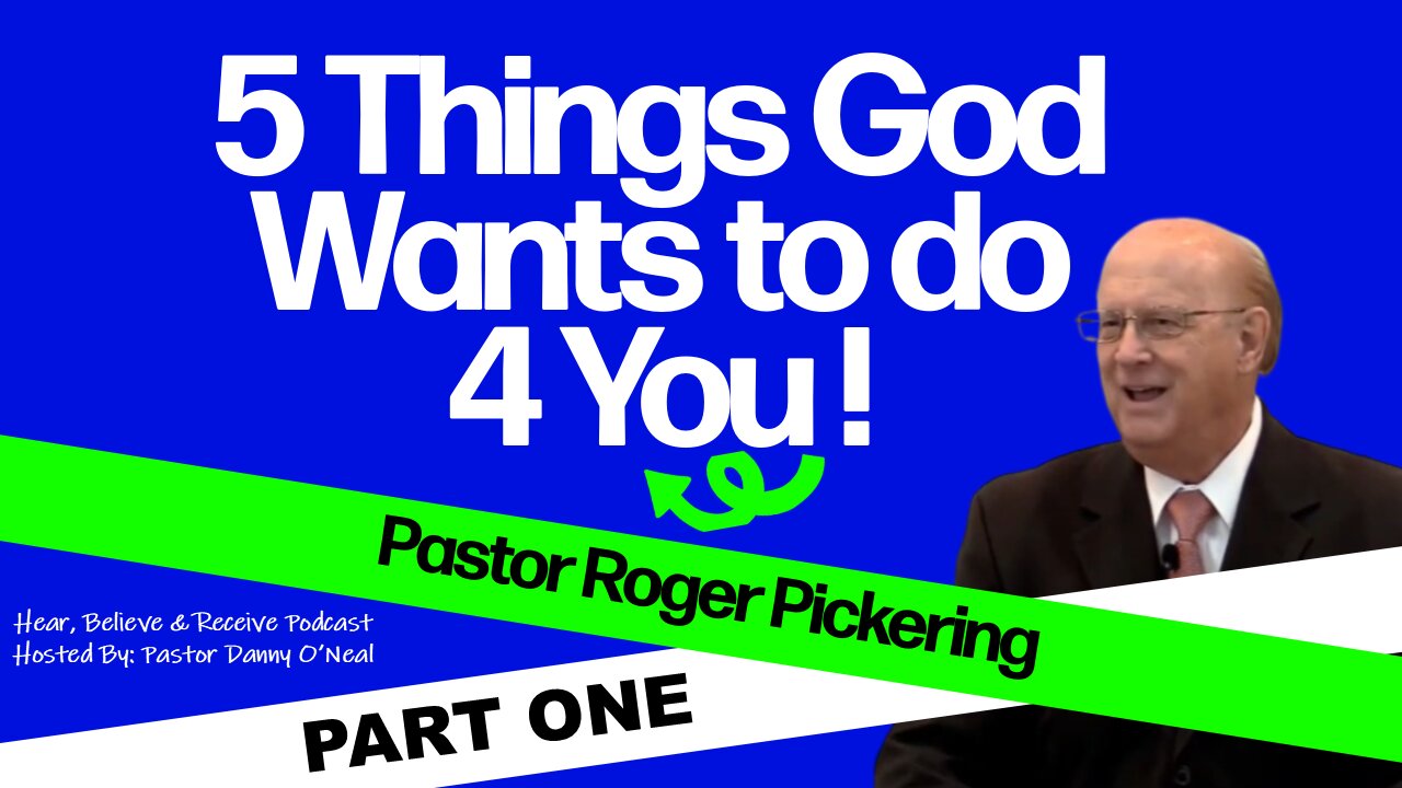 5 Things God Wants to do 4 YOU! Pastor Roger Pickering
